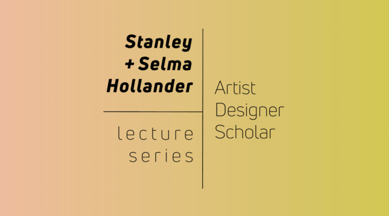 Graphic that has a golden yellow backgroud with the following words in black text: "Stanley and Selma Hollander Lecture Series: Artist, Designer, Scholar